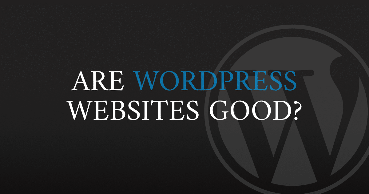Are WordPress Websites Good