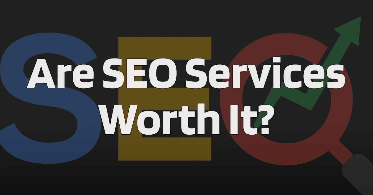Are SEO Services Worth It?